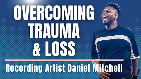 Daniel Mitchell's Story of Finding Light in The Darkness & The Power of A Praying Mom