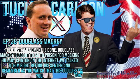 Tucker Carlson On X- Ep.38 With Guest Douglass Mackey-The Battles On Memes And War On Speech