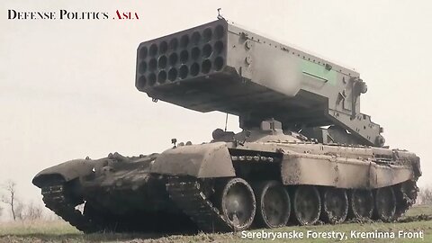 Russian TOS-1A MLRS flamethrower system in the Serebryanske Forestry, Kreminna Front