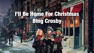 Bing Crosby - I’ll Be Home For Christmas - Christmas Music