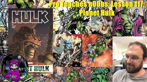 Pro Teaches n00bs: Lesson 117: Planet Hulk