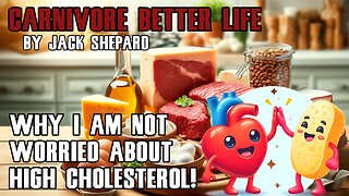 Why i am not worried about high Cholesterol! - CarnivoreBetterLife