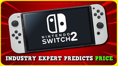 Industry Expert Makes Switch 2 Predictions