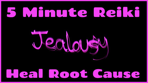 Reiki Healing Jealousy & Root Cause - 5 Min Session - Healing Hands Series