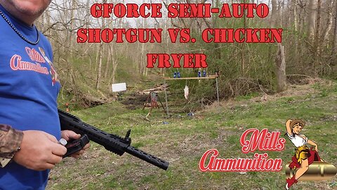 12 gauge GForce Semi-Auto Shotgun, Buckshot and Slugs VS. Chicken Fryer
