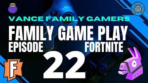 Fortnite Family Game Play Episode 22