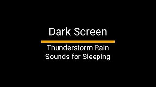 Dark Screen Relaxing Thunderstorm Rain Sounds for Sleeping