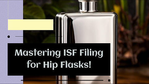 The Ins and Outs of Importer Security Filing for Hip Flasks