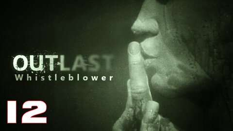 OUTLAST Whistleblower Part 12 #OUTLAST #walkthrough #gameplay #video #gaming #games