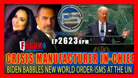 EP 2623-6PM CRISIS MANUFACTURER IN-CHIEF - BIDEN BABBLES NEW WORLD ORDER-ISMS AT THE UN