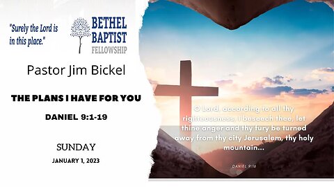 The Plans I Have For You | Pastor Bickel | Bethel Baptist Fellowship [SERMON]