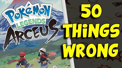 50 Things WRONG With Pokemon Legends Arceus - ABrandonToThePast