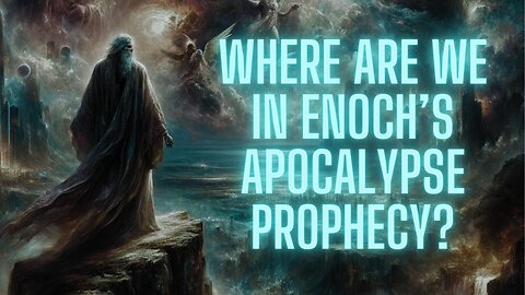 What is Enoch's Apocalypse of Weeks Prophecy and Where are We?