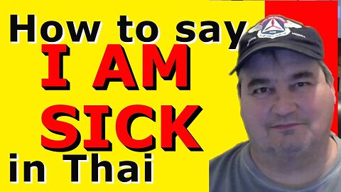How To Say I' AM SICK in Thai.