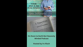 Study in the NT, 1st Timothy 1, on Down to Earth But Heavenly Minded Podcast