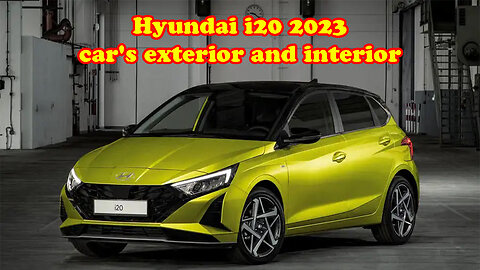 Hyundai i20 2023 car's exterior and interio