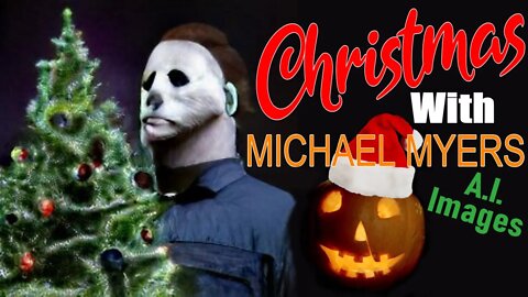 Christmas With Michael Myers - A.I. Images