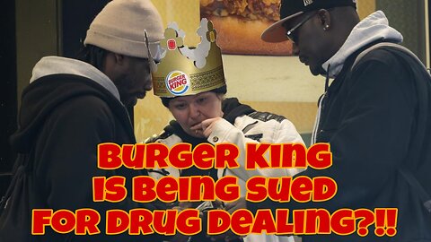 Burger King is being sued for drug dealing?!!