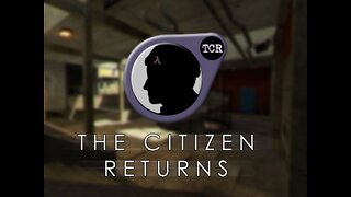 The Citizen Returns playthrough : part 11