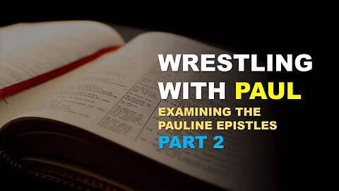 Wrestling with Paul 2 | Analyzing the Pauline Epistles | Torah Menorah