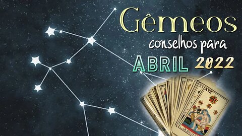 ♊ Conselhos para o signo de Gêmeos [Abril 2022] ♊