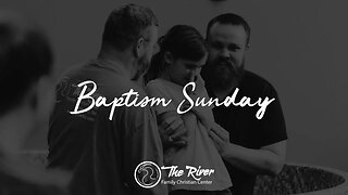 Baptism Sunday | Pastor Deane Wagner | The River FCC | 7.2.2023