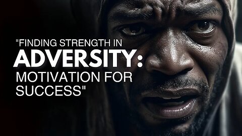 Finding Strength in Adversity: Motivation for Success