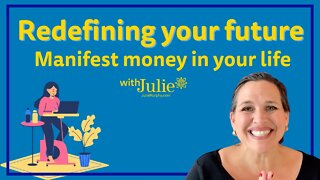 Redefining Your Future | Manifest Money in Your Life