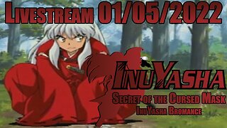 InuYasha Bromance // InuYasha: Secret of the Cursed Mask // LIVESTREAM // 01/05/2022