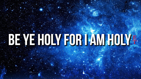 Be ye holy; for I am holy - ET²