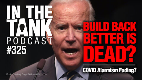 ITTe325: Build Back Better Is Dead? COVID Alarmism Fading?