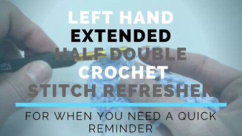 Left Hand Extended Half Double Crochet (EHDC) Super Fast Stitch Refresher Tutorial