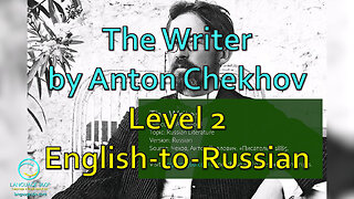 The Writer, by Anton Chekhov: Level 2 - English-to-Russian