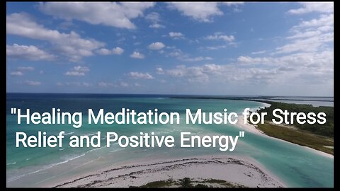 "Healing Meditation Music for Stress Relief and Positive Energy"