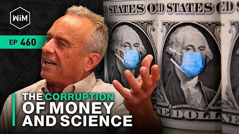 The Corruption Of Money And Science With Robert F. Kennedy Jr.