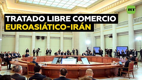 La Unión Económica Euroasiática firma un tratado de libre comercio con Irán