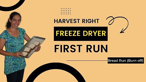 Harvest Right Freeze Dryer First Run : Bread Run : Prepping