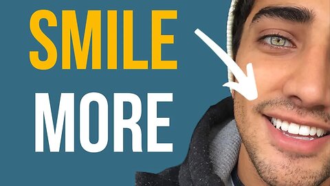 7 REASONS You Should SMILE MORE