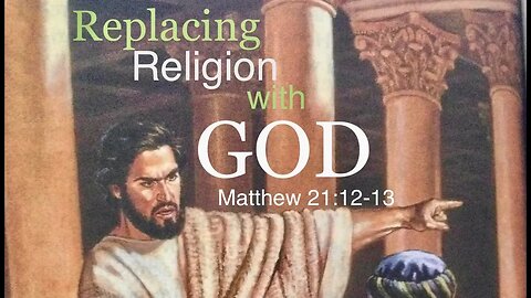 Replacing Religion with God- Matthew 21:12-13- Sunday Message 9/10/23- Shane Bost