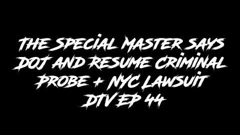 The Special Master says DOJ and Resume Criminal Probe + NYC Lawsuit - DTV EP 44