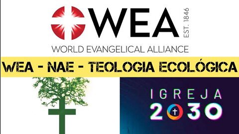 144- "Igreja 2030" Teologia Ecológica; ativismo ambiental; WEA; NAE