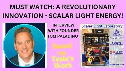 MUST WATCH: A REVOLUTION INNOVATION - SCALAR LIGHT ENERGY!!! 15 DAYS FREE TRIAL!