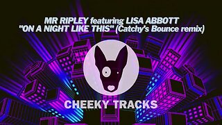 Mr Ripley - On A Night Like This (Catchy's Bounce remix) (Cheeky Tracks) release date 27th October