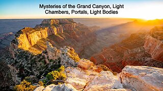 Mysteries of the Grand Canyon, Light Chambers, Portals, Light Bodies