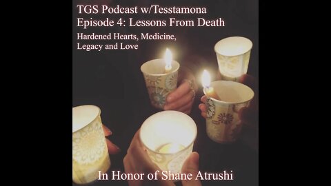 TGS Podcast Ep 4: Hardened Hearts & Lessons from Death, Love and Legacy (In Memory of Shane Atrushi)