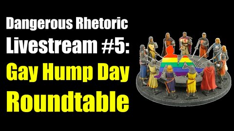 Dangerous Rhetoric Livestream #5: Gay Hump Day Rountable