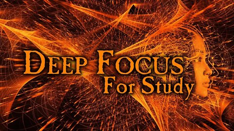 Deep Focus - Music to Concentrate, Relaxing Studying Music, Brain Power