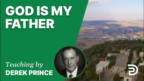 God is my Father 01/7 - A Word from the Word - Derek Prince