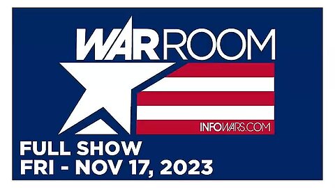 WAR ROOM (Full Show) 11_17_23 Friday