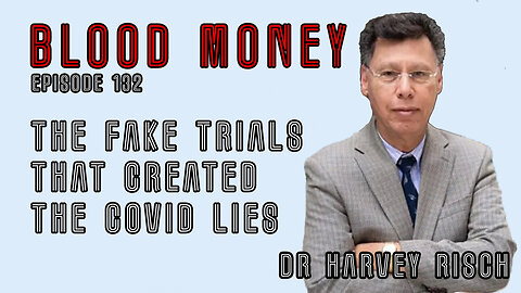 The Fake Covid Trials That Created The Covid Lies with Dr. Harvey Risch (Eps132)